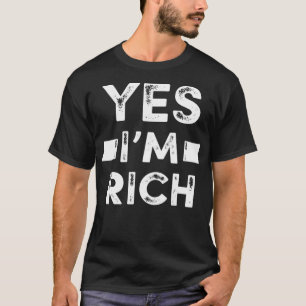 Ja, ich bin reich T, lustig Sarcastic Rich Quotes T-Shirt