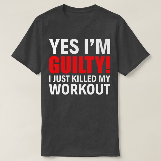Ja, ich bin schuldig, dass ich gerade mein Workout T-Shirt (Design vorne)