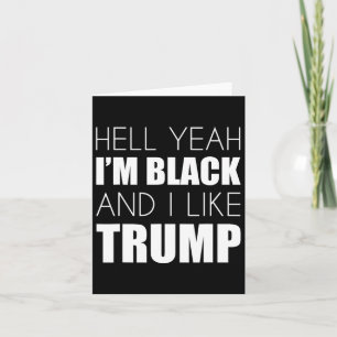 Ja, ich bin schwarz und ich mag Trump - wählen Sie Karte