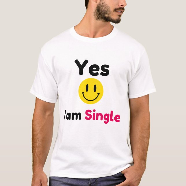 Ja, ich bin Single-Designs T-Shirt (Vorderseite)