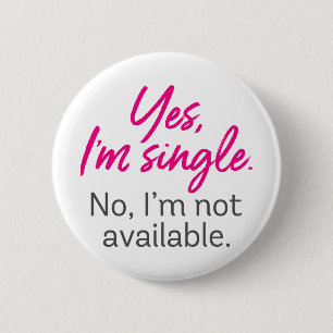 Ja, ich bin Single. Nein, ich bin nicht verfügbar. Button