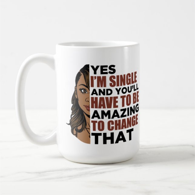 Ja, ich bin Single und du musst phantastisch sein, Kaffeetasse (Links)