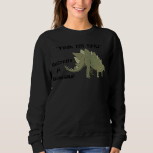 Ja, ich bin traurig, heimlich ein Dinosaurier Steg Sweatshirt