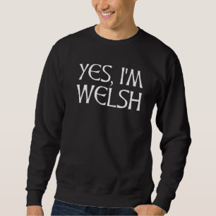 Ja, ich bin walisischer Wales Celtic Schriftart Sweatshirt