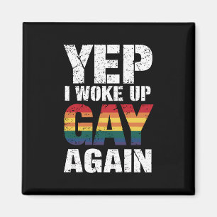 Ja, ich bin wieder als Schwuler aufgewacht Pride R Magnet
