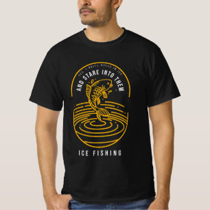 JA, ICH BOHRE LÖCHER IN EIS UND STARRE HINEIN T-Shirt