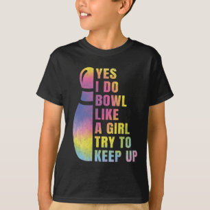 Ja, ich bowle wie ein Mädchen Bowling-Shirts für F T-Shirt