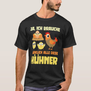 Ja, ich brauche all diese Hühner Bauernhoftiere La T-Shirt
