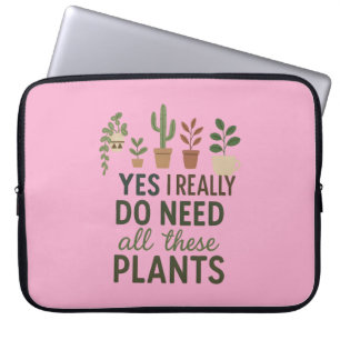 Ja, ich brauche all diese Pflanzen Lustiges Pflanz Laptopschutzhülle