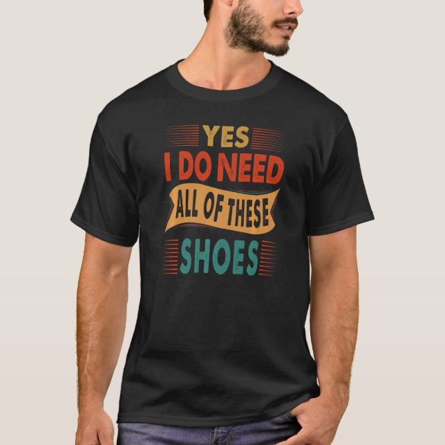 Ja, ich brauche all diese Schuhe Shopper 3 T-Shirt (Vorderseite)