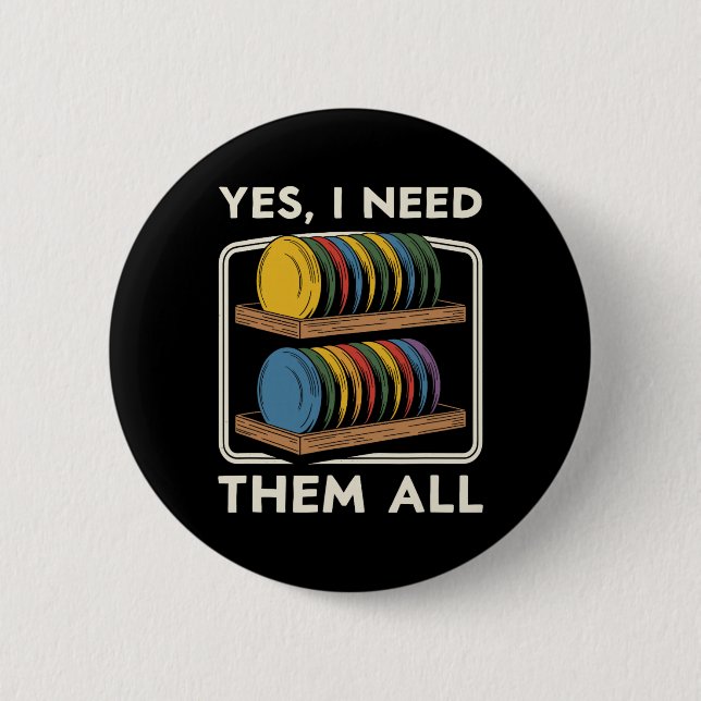 Ja, ich brauche sie alle Disc Golf Männer Regal Wi Button (Vorderseite)