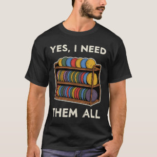 Ja, ich brauche sie alle Disc Golf Männer Regal Wi T-Shirt
