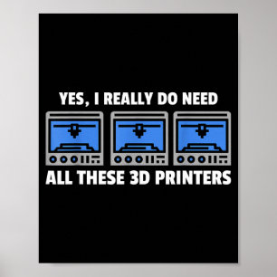 Ja, ich brauche wirklich all diese 3D-Drucker 3D-D Poster
