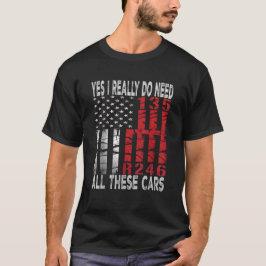 Ja, ich brauche wirklich all diese Autos Funny Car T-Shirt