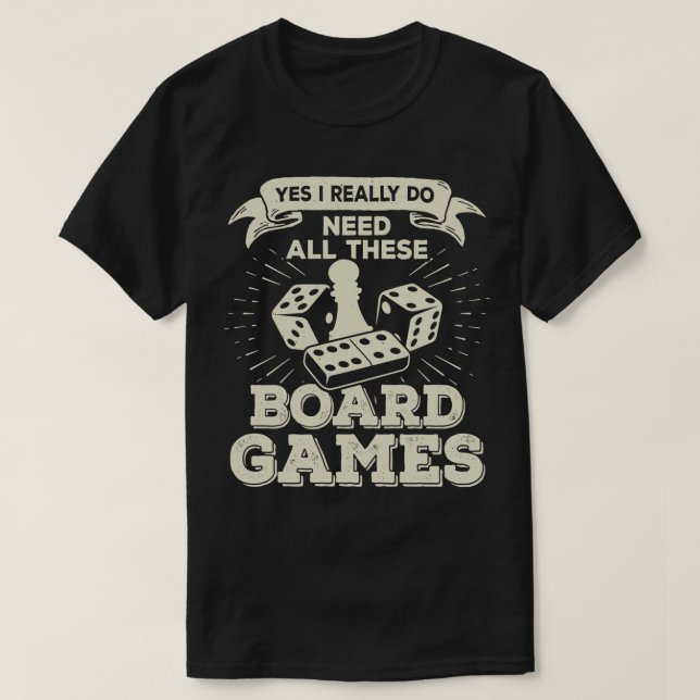 Ja, ich brauche wirklich all diese Brettspiele T-Shirt (Design vorne)