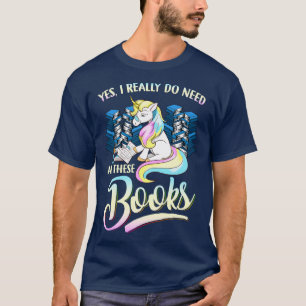 Ja, ich brauche wirklich all diese Bücher T-Shirt