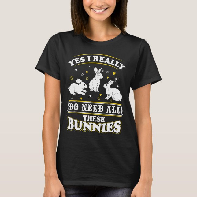 Ja, ich brauche wirklich all diese Bunnies Shirt B (Vorderseite)