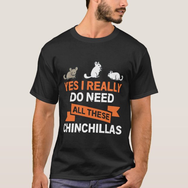 Ja, ich brauche wirklich all diese Chinchillas Gif T-Shirt (Vorderseite)