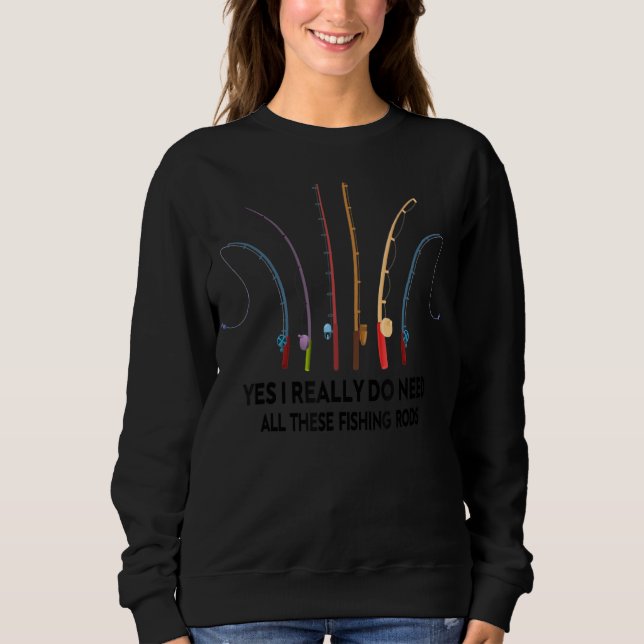 Ja, ich brauche wirklich all diese Fischroden Sweatshirt (Vorderseite)