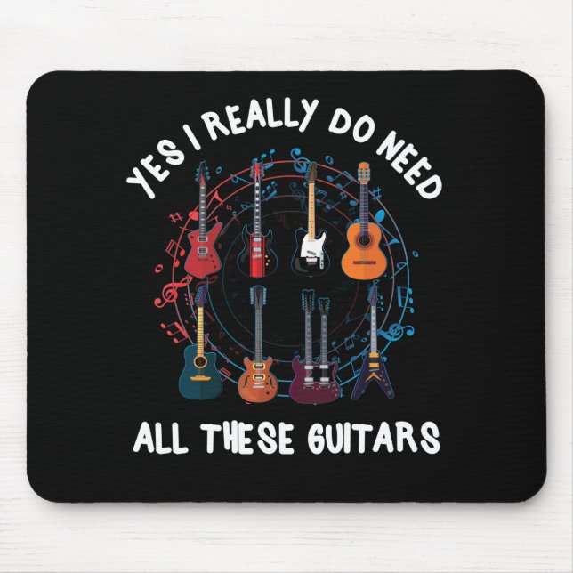 Ja, ich brauche wirklich all diese Gitarren, die i Mousepad (Vorne)