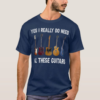 Ja, ich brauche wirklich all diese Gitarren Freund T-Shirt