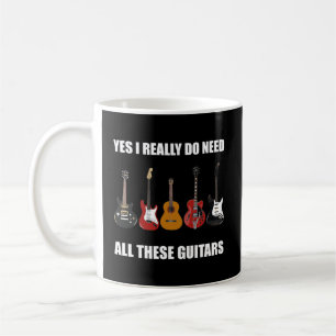 Ja, ich brauche wirklich all diese Gitarren Gitarr Kaffeetasse