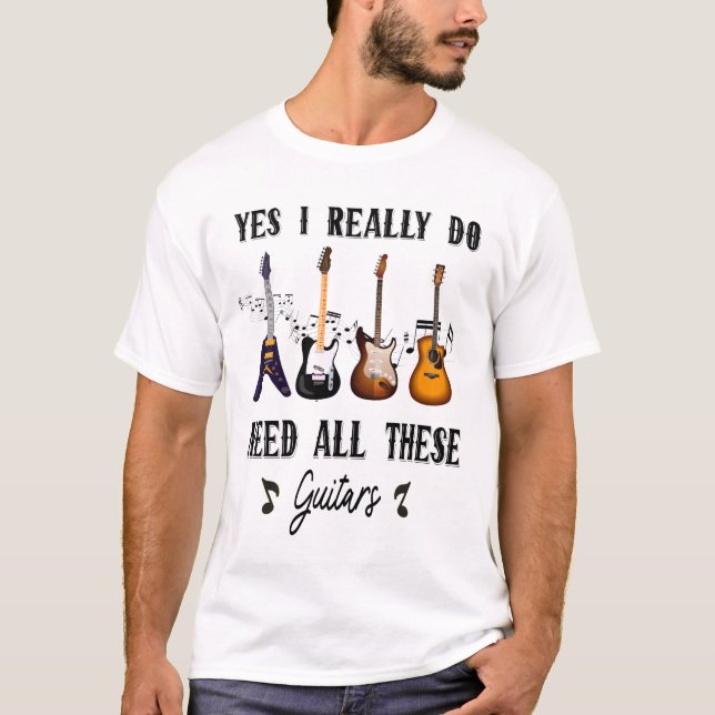 Ja, ich brauche wirklich all diese Gitarren T-Shirt (Vorderseite)