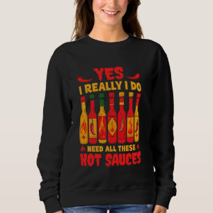 Ja, ich brauche wirklich all diese heißen Sauces F Sweatshirt