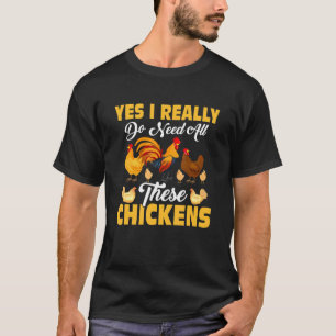 Ja, ich brauche wirklich all diese Hühner, die in  T-Shirt