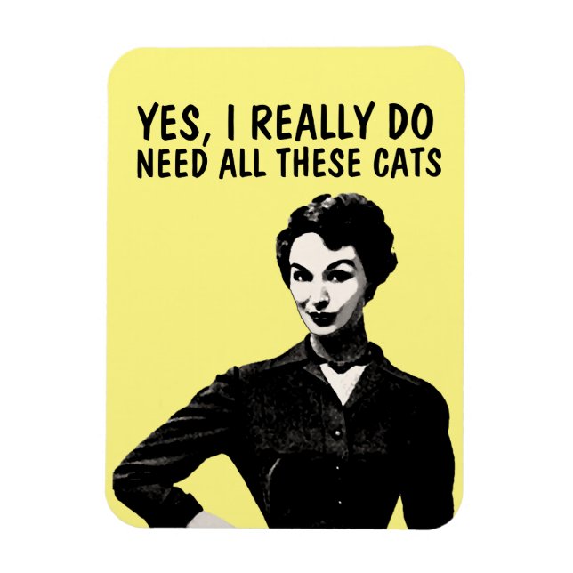 JA, ICH BRAUCHE WIRKLICH ALL DIESE KATZMAGNETE MAGNET (Vertikal)
