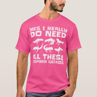Ja, ich brauche wirklich all diese Leopard Geckos T-Shirt