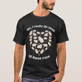 Ja, ich brauche wirklich all diese Mäuse Er Form T-Shirt