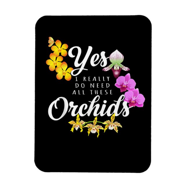 Ja, ich brauche wirklich all diese Orchideen Magnet (Vertikal)