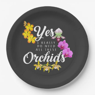 Ja, ich brauche wirklich all diese Orchideen Pappteller