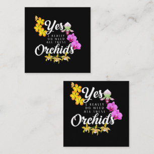 Ja, ich brauche wirklich all diese Orchideen Quadratische Visitenkarte