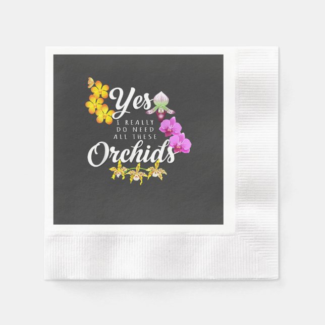 Ja, ich brauche wirklich all diese Orchideen Serviette (Vorderseite)