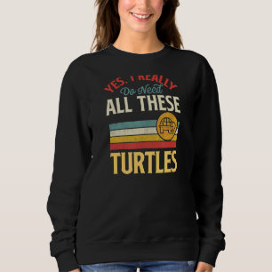 Ja, ich brauche wirklich all diese Schildkröten Sweatshirt