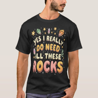 Ja, ich brauche wirklich all diese Steine Lustiger T-Shirt