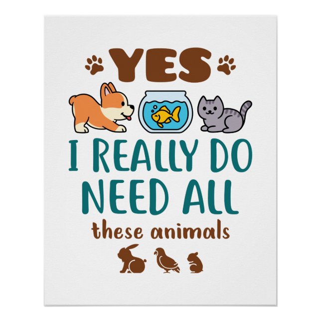 Ja, ich brauche wirklich all diese Tiere Poster (Vorderseite)
