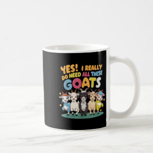 Ja, ich brauche wirklich all diese Ziegen Bauernho Kaffeetasse