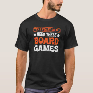 Ja, ich brauche wirklich alle diese Brettspiele T-Shirt