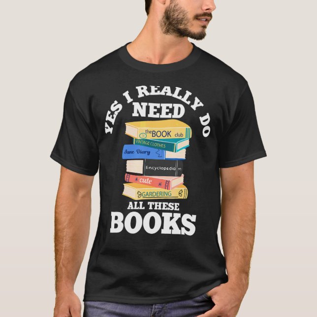 Ja, ich brauche wirklich alle diese Bücher lesen T-Shirt (Vorderseite)