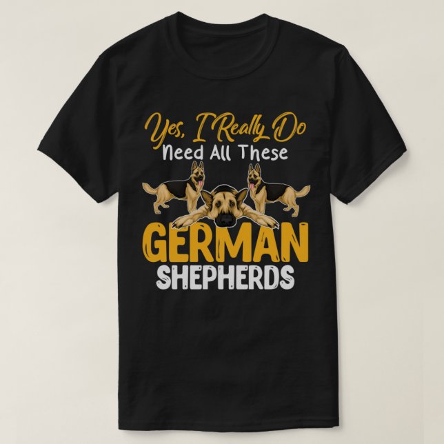 Ja, ich brauche wirklich alle diese deutschen Hirt T-Shirt (Design vorne)