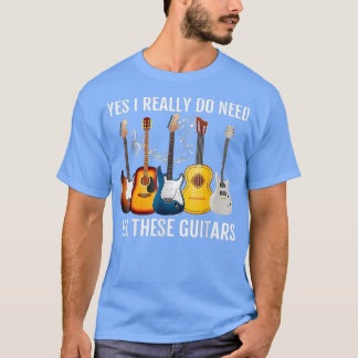 Ja, ich brauche wirklich alle diese Gitarren Acous T-Shirt