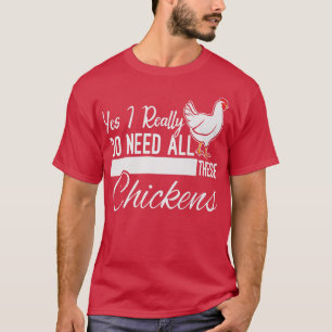 Ja, ich brauche wirklich alle diese Hühner-Funny F T-Shirt