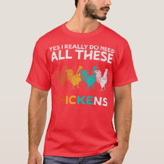 Ja, ich brauche wirklich alle diese Hühner-Funny F T-Shirt