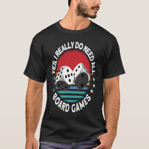 Ja, ich brauche wirklich das Spiel mit allen Brett T-Shirt