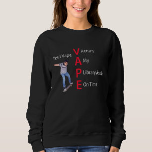 Ja, ich dampfe, gebe meine Bibliotheksbücher pünkt Sweatshirt