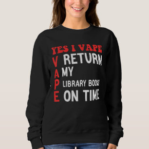 Ja, ich dampfe, gebe meine Bibliotheksbücher pünkt Sweatshirt