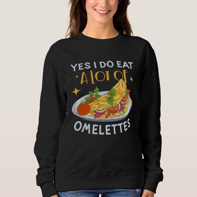 Ja, ich esse viele Omeletts Eier Frühstück Omel Sweatshirt (Vorderseite)